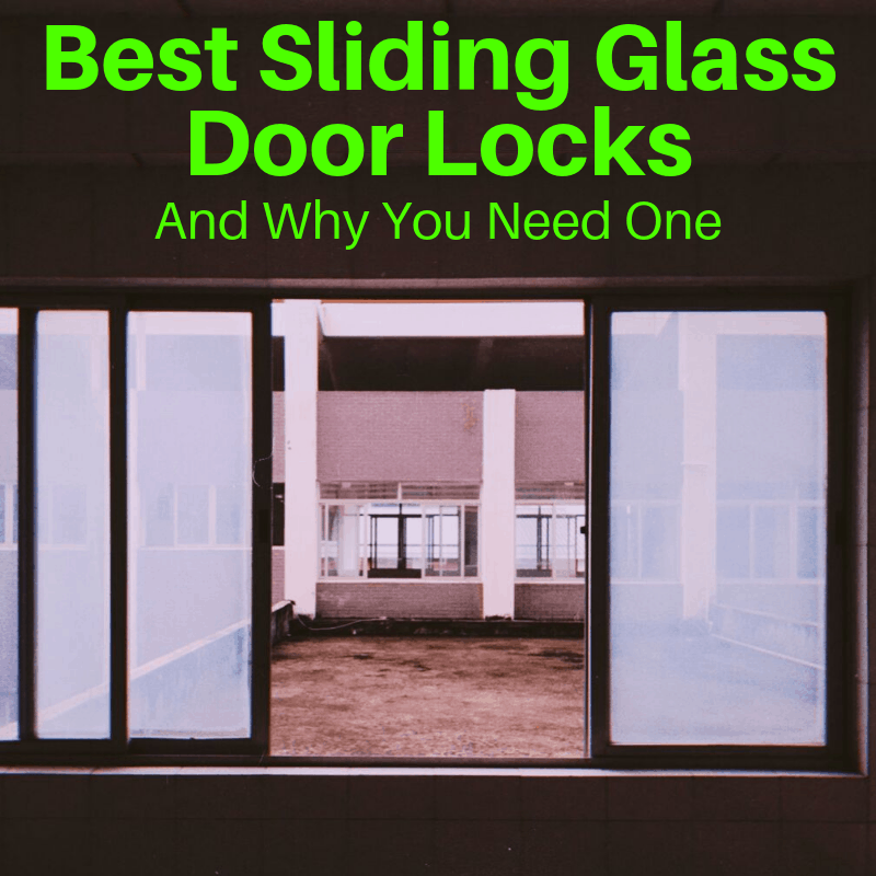 Best Sliding Glass Door Locks And Why, What Is The Best Patio Door Lock