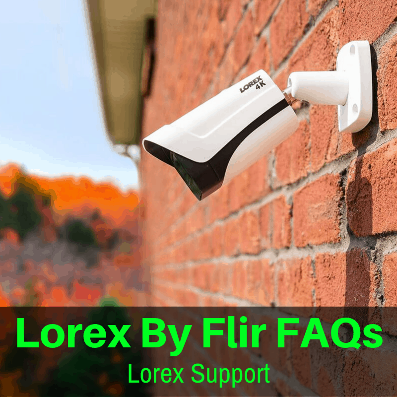 Lorex Camera System FAQs