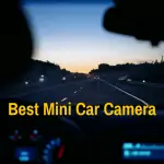 Best Mini Camera For Cars
