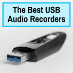 Best USB Recorders Reviewed And Compared