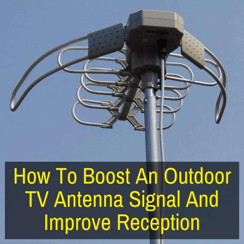 Boost The Signal of your TV Antenna