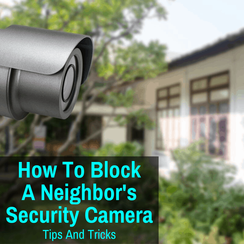 How to block neighbors security camera