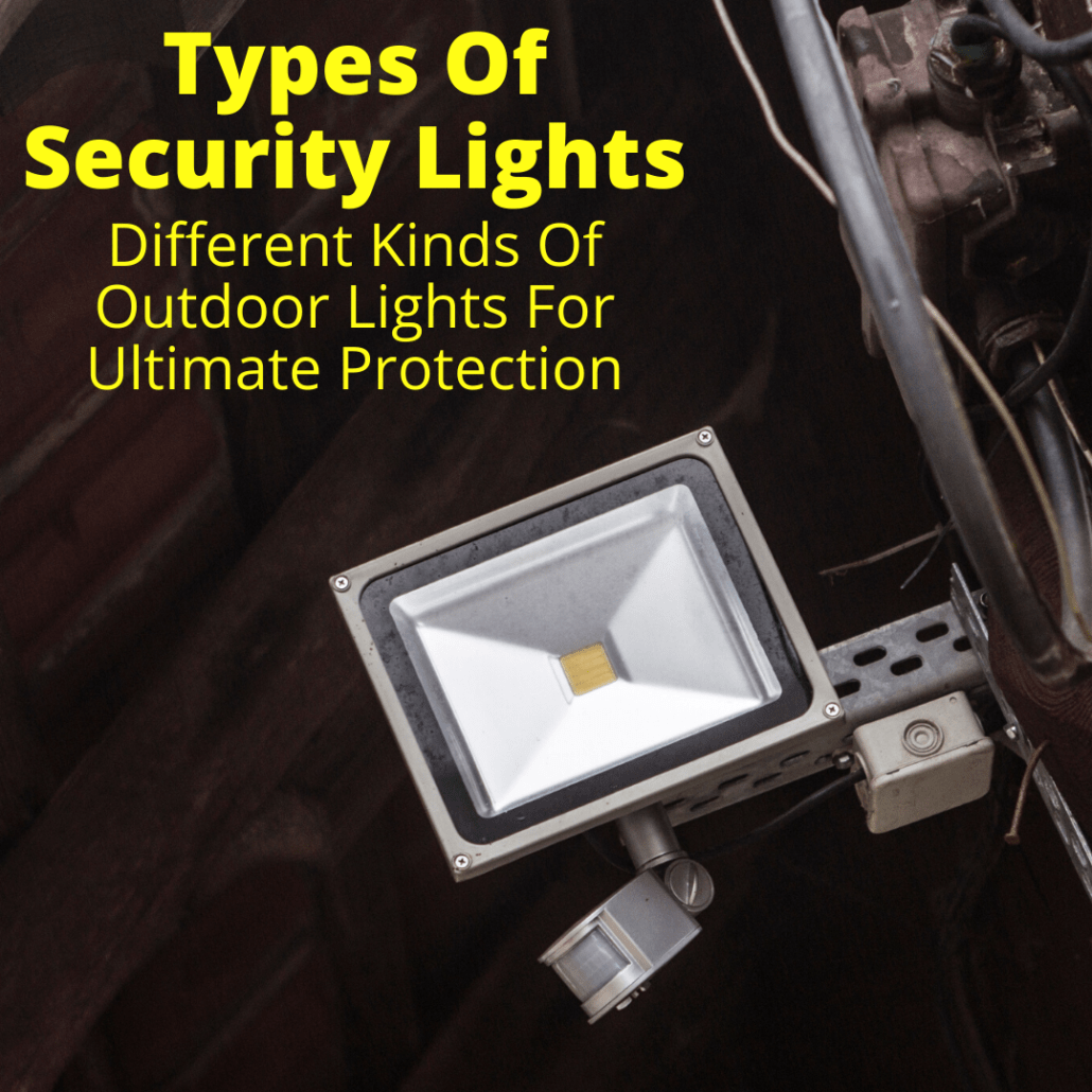 Types Of Security Lights Different Kinds Of Outdoor Lights For