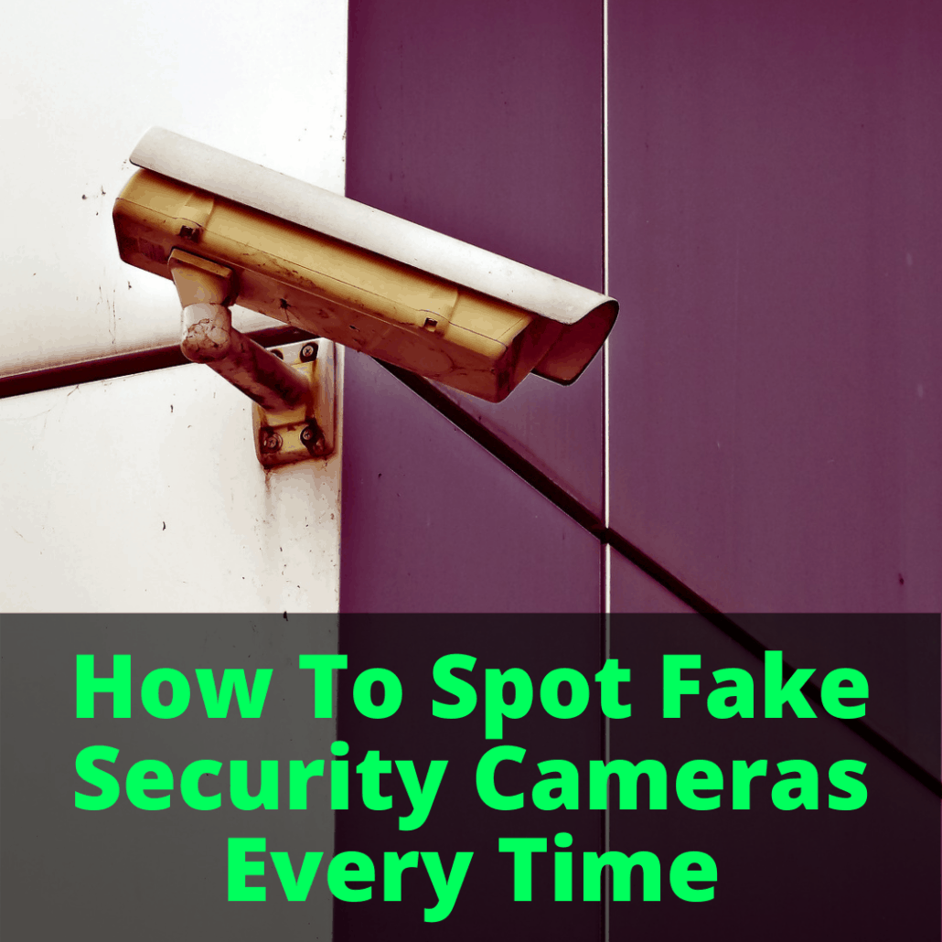 How To Spot Fake Security Cameras Every Time