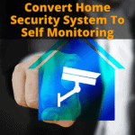 Convert Home Security System To Self Monitoring