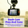 Dash Cam Pros And Cons