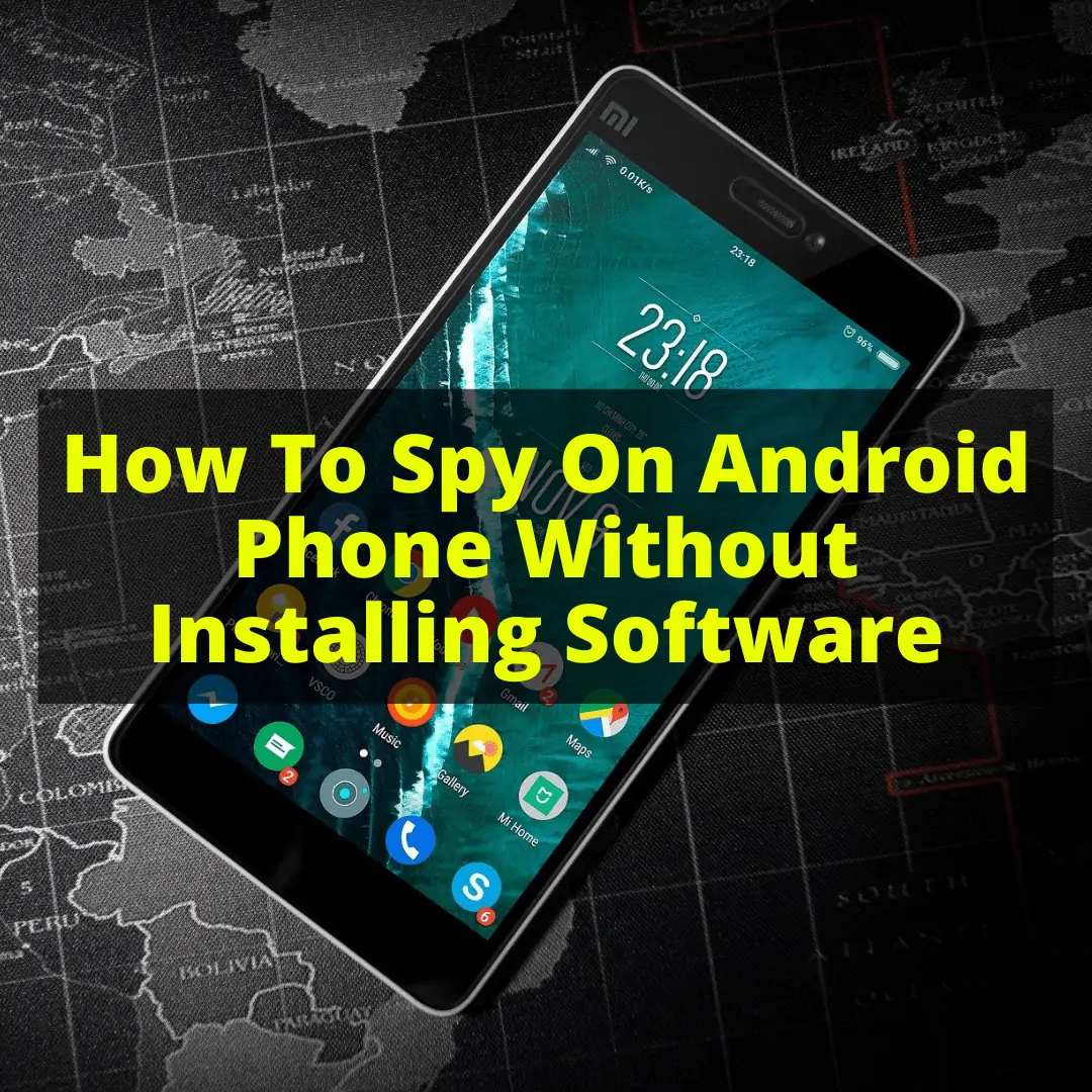 How To Spy On Android Phone Without Installing Software