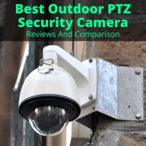 Best Outdoor PTZ Security Camera