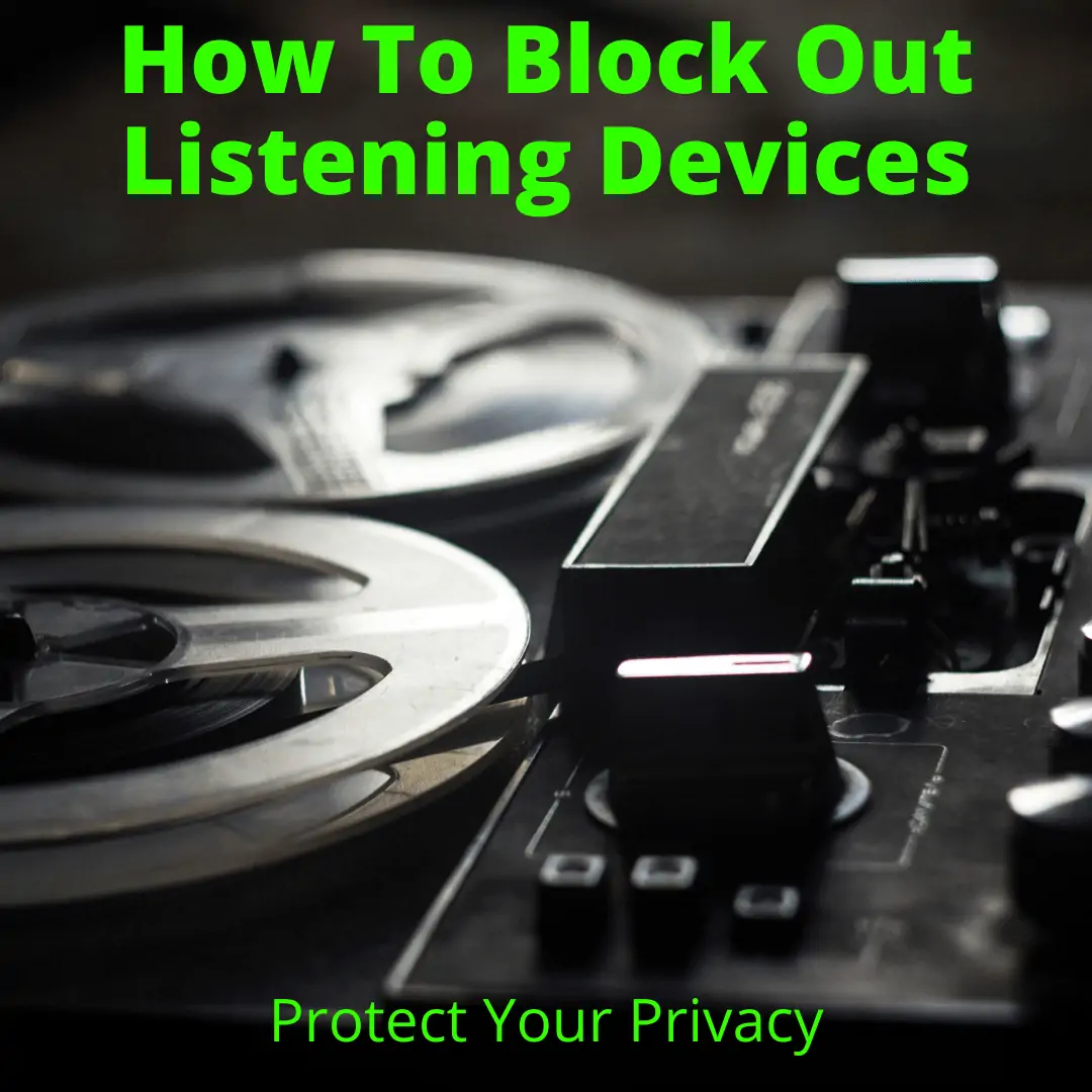 Block Out Listening Devices