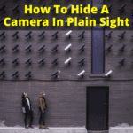 How To Hide A Camera In Plain Sight