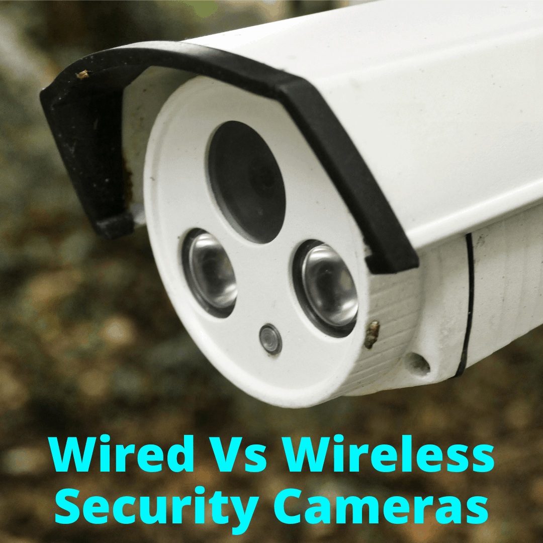 Wired Vs Wireless Security Cameras