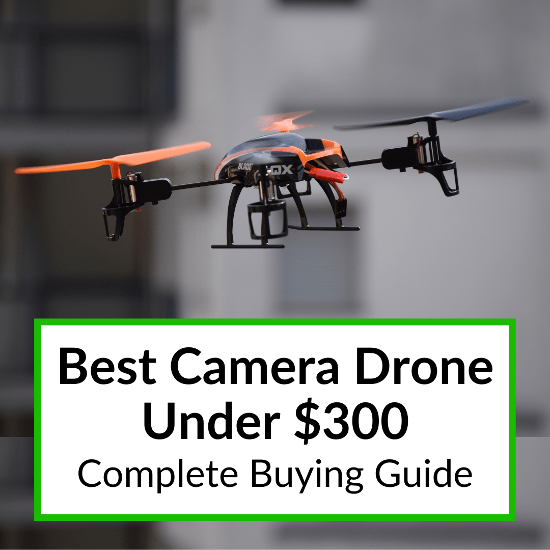 Best Camera Drone Under 300