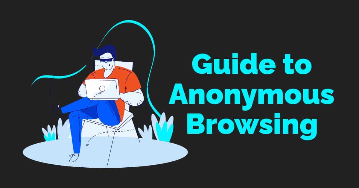 Guide to Anonymous Browsing