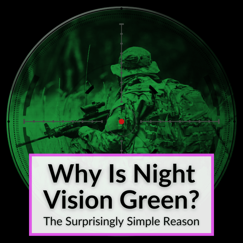 Why Is Night Vision Green? (The Surprisingly Simple Reason)